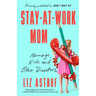 Stay-At-Work Mom: Marriage, Kids and Other Disasters