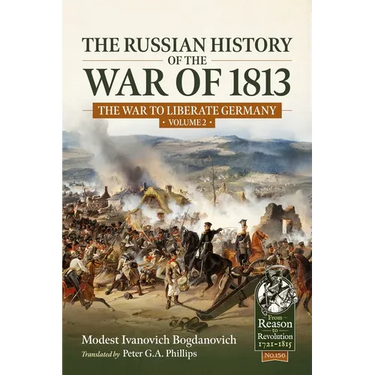 The Russian History of the War of 1813 Volume 2: The War to Liberate Germany
