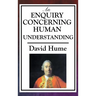 An Enquiry Concerning Human Understanding: A Classic Work of Empiricism, Scepticism, and Enlightenment Philosophy