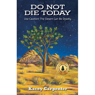Do Not Die Today: Use Caution! The Desert Can Be Deadly