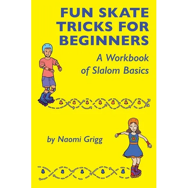 Fun Skate Tricks for Beginners: A Workbook of Slalom Basics