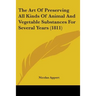 The Art Of Preserving All Kinds Of Animal And Vegetable Substances For Several Years (1811)