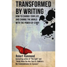 Transformed by Writing: How to Change Your Life and Change the World with the Power of Story