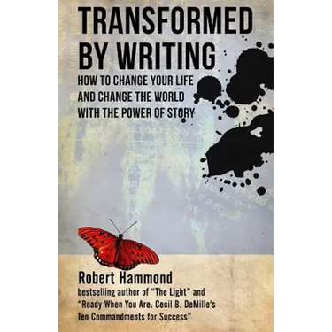 Transformed by Writing: How to Change Your Life and Change the World with the Power of Story
