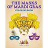 The Masks of Mardi Gras Coloring Book