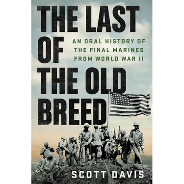 The Last of the Old Breed: An Oral History of the Final Marines from World War II