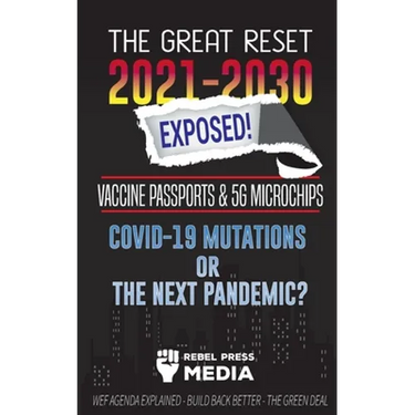 The Great Reset 2021-2030 Exposed!: Vaccine Passports & 5G Microchips, COVID-19 Mutations or The Next Pandemic? WEF Agenda - Build Back Better - The G