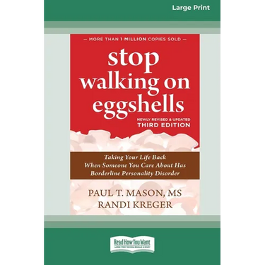 Stop Walking on Eggshells (Third Edition): Taking Your Life Back When Someone You Care About Has Borderline Personality Disorder (16pt Large Print For