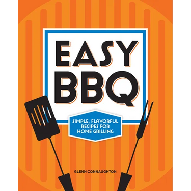 Easy BBQ: Simple, Flavorful Recipes for Home Grilling