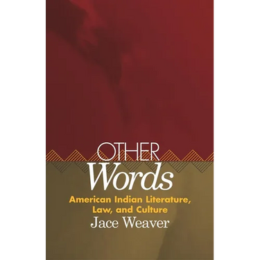 Other Words: American Indian Literature, Law, and Culture Volume 39
