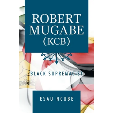 Robert Mugabe, Kcb: Black Supremacist