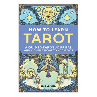 How to Learn Tarot: A Guided Tarot Journal with Intuitive Prompts and Spreads