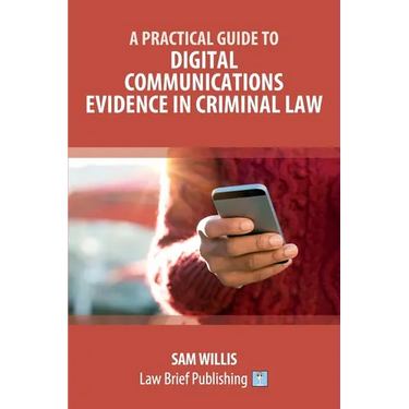 A Practical Guide to Digital Communications Evidence in Criminal Law
