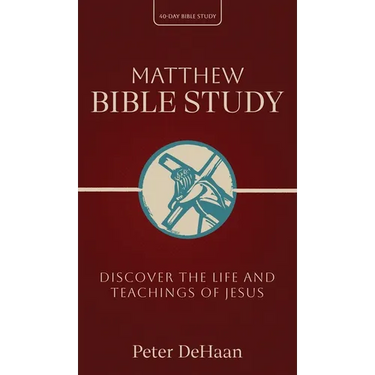 Matthew Bible Study: Discover the Life and Teachings of Jesus