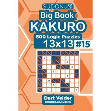 Sudoku Big Book Kakuro - 500 Logic Puzzles 13x13 (Volume 15)