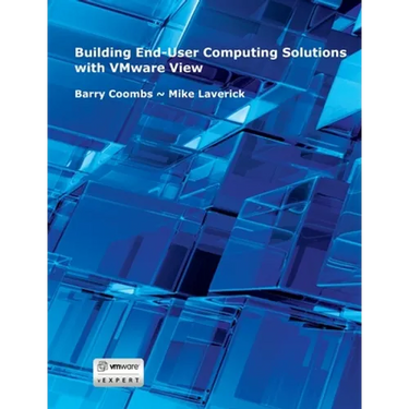 Building End-User Computing Solutions with VMware View