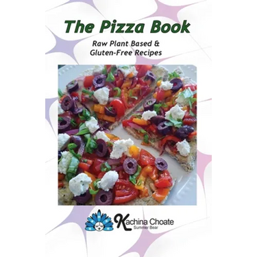 The Pizza Book Raw Plant Based & Gluten-Free Recipes