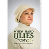 When Hard Lilies Cry