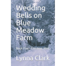 Wedding Bells on Blue Meadow Farm: Book Five- Finishing Well
