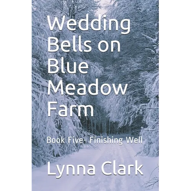 Wedding Bells on Blue Meadow Farm: Book Five- Finishing Well