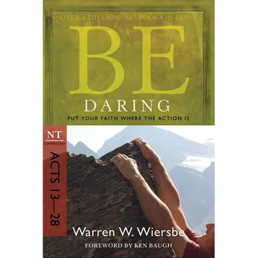 Be Daring: Put Your Faith Where the Action Is: NT Commentary Acts 13-28