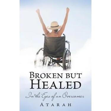 Broken but Healed: In the Eyes of an Overcomer