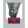 The Pyramid Texts: by EA Wallis Budge