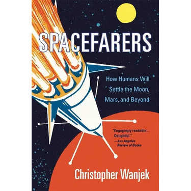 Spacefarers: How Humans Will Settle the Moon, Mars, and Beyond