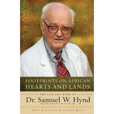 Footprints on African Hearts and Lands: The Life and Work of Dr. Samuel W. Hynd