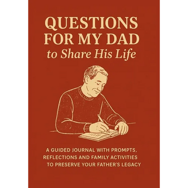 Questions for My Dad to Share His Life: A Guided Journal with Prompts, Reflections and Family Activities to Preserve Your Father's Legacy