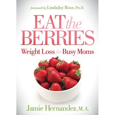 Eat the Berries: Weight Loss for Busy Moms