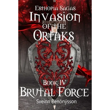Invasion of the Ortaks: Book 4 Brutal Force
