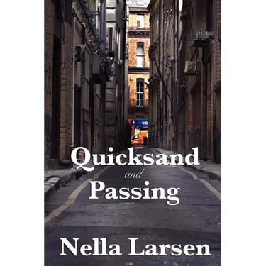 Quicksand and Passing: Two Landmark Novels of Identity, Race, and Modern Life