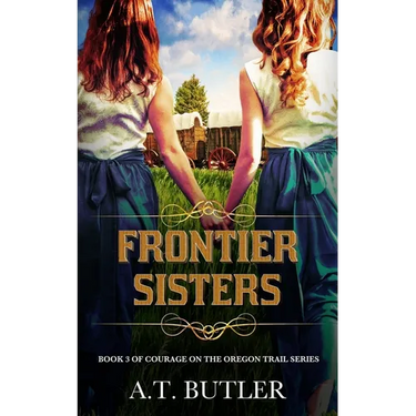 Frontier Sisters: Historical Women's Fiction Saga