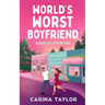 World's Worst Boyfriend: A Romantic Comedy Adventure