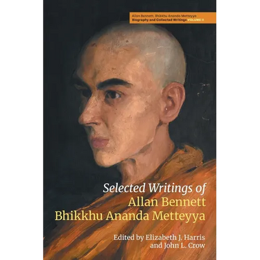 Selected Writings of Allan Bennett, Bhikkhu Ananda Metteyya
