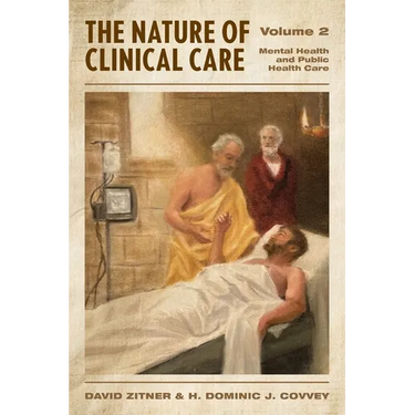 The Nature of Clinical Care - Volume 2: Mental Health and Public Health Care