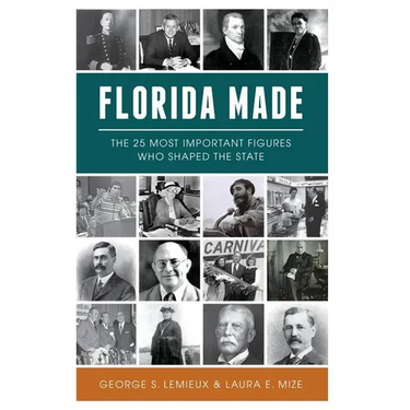Florida Made: The 25 Most Important Figures Who Shaped the State