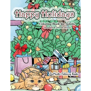 Happy Holidays Coloring Book for Adults: A Christmas Adult Coloring Book With Holiday Scenes and Designs For Relaxation and Stress Relief: Santa, Pres
