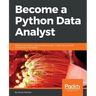 Become a Python Data Analyst: Perform exploratory data analysis and gain insight into scientific computing using Python
