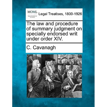 The Law and Procedure of Summary Judgment on Specially Endorsed Writ Under Order XIV.