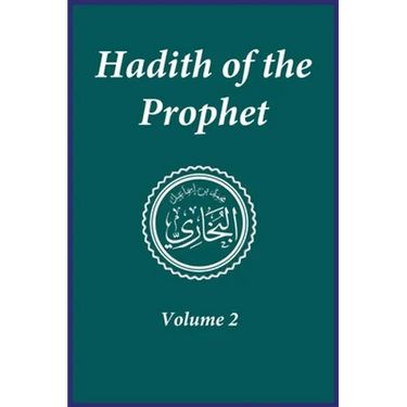 Hadith of the Prophet: Sahih Al-Bukhari: Volume 2