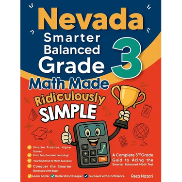 Nevada Smarter Balanced Grade 3 Math Made Ridiculously Simple: A Comprehensive 3rd Grade Guide to Acing Smarter Balanced Math Test