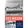 On Board the USS Mason: The World War II Diary of James A. Dunn