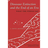 Dinosaur Extinction and the End of an Era: What the Fossils Say