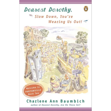 Dearest Dorothy, Slow Down, You're Wearing Us Out!