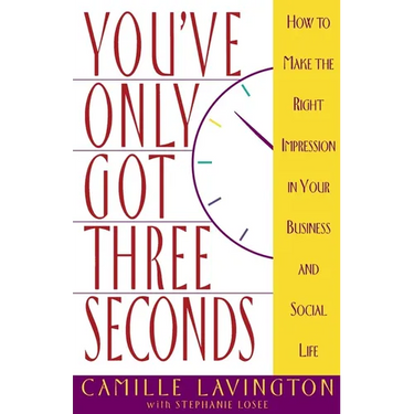 You've Got Only Three Seconds: How to Make the Right Impression in Your Business and Social Life