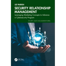 Security Relationship Management: Leveraging Marketing Concepts to Advance a Cybersecurity Program
