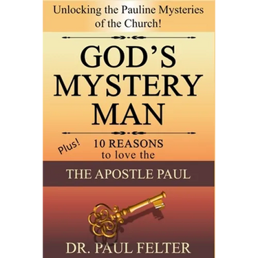 God's Mystery Man: Unlocking the Pauline Mysteries of the Church