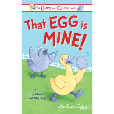 That Egg Is Mine!: A Silly Story about Sharing